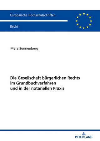 Die Gesellschaft bürgerlichen Rechts im Grundbuchverfahren und in der notariellen Praxis