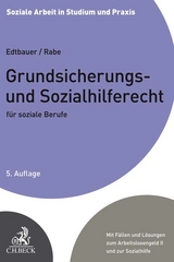 Grundsicherungs- und Sozialhilferecht für soziale Berufe - Edtbauer, Richard; Rabe, Annette