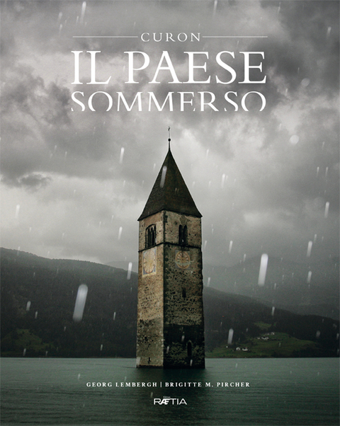 Il paese sommerso. Curon - Georg Lembergh, Brigitte Maria Pircher