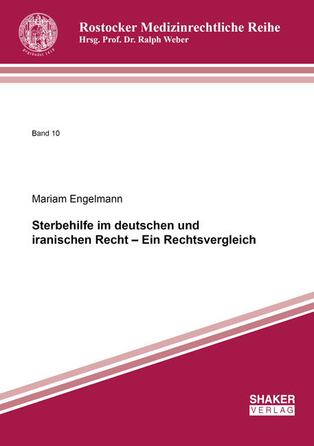 Sterbehilfe im deutschen und iranischen Recht &ndash; Ein Rechtsvergleich - Mariam Engelmann