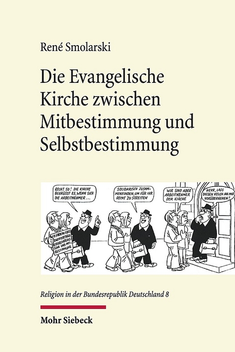 Die Evangelische Kirche zwischen Mitbestimmung und Selbstbestimmung - Ren&eacute; Smolarski