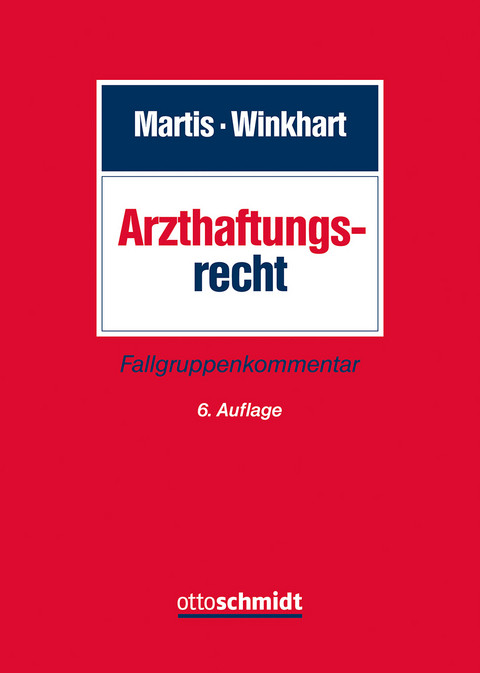 Arzthaftungsrecht - R&uuml;diger Martis, Martina Winkhart- Martis