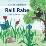 Ralli Rabe - ein Kinderbuch - Stefan R&uuml;hlmann