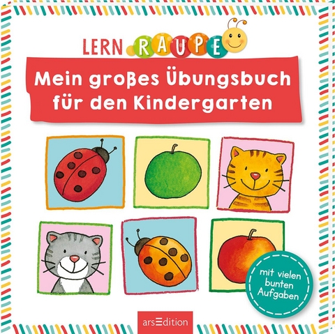 Lernraupe &ndash; Mein gro&szlig;es &Uuml;bungsbuch f&uuml;r den Kindergarten
