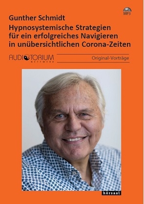 Hypnosystemische Strategien f&uuml;r ein erfolgreiches Navigieren in un&uuml;bersichtlichen Corona-Zeiten ... - Gunther Schmidt