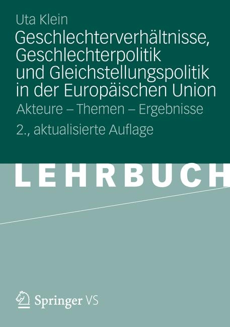 Geschlechterverh&auml;ltnisse, Geschlechterpolitik und Gleichstellungspolitik in der Europ&auml;ischen Union - Uta Klein