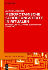 Mesopotamische Sch&ouml;pfungstexte in Ritualen - Kerstin Maiwald
