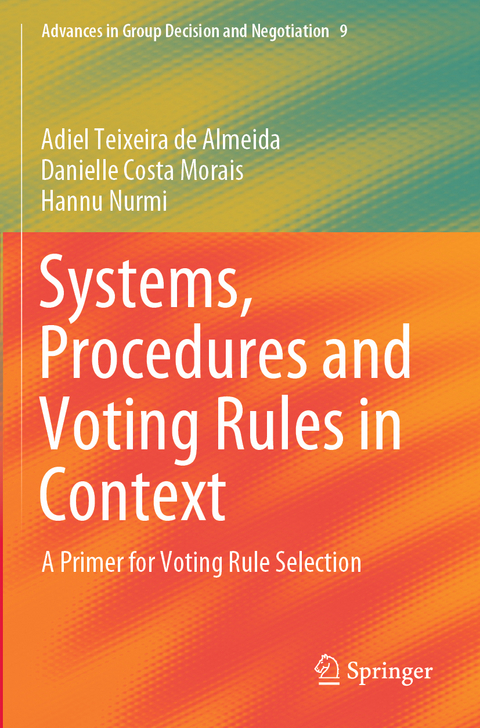 Systems, Procedures and Voting Rules in Context - Adiel Teixeira de Almeida, Danielle Costa Morais, Hannu Nurmi