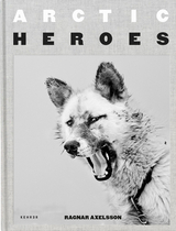 Arctic Heroes - Ragnar Axelsson
