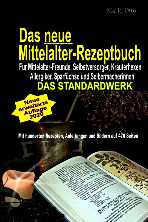 Das neue Mittelalter-Rezeptbuch - F&uuml;r Mittelalter-Freunde, Selbstversorger, Kr&auml;uterhexen, Allergiker, Sparf&uuml;chse und Selbermacherinnen - Mario Otto
