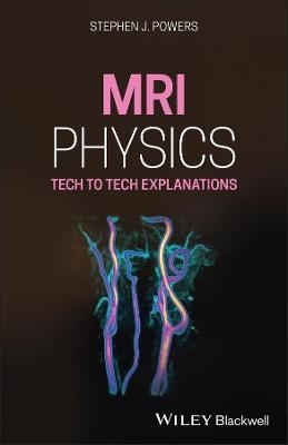 MRI Physics - Stephen J Powers