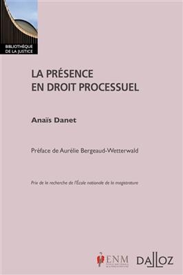 La pr&eacute;sence en droit processuel - ANAIS DANET