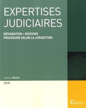 Expertises judiciaires 2018 : désignation, missions, procédure selon la juridiction