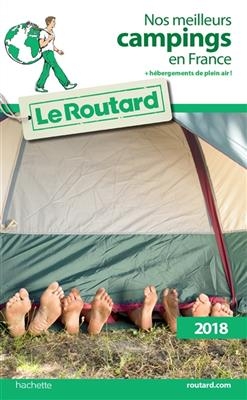 Nos meilleurs campings en France : + h&eacute;bergements de plein air ! : 2018