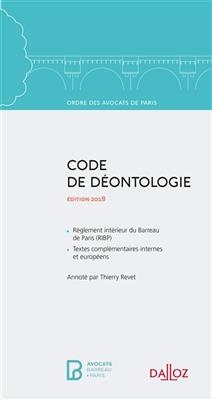Code de d&eacute;ontologie : &eacute;dition 2018 - Thierry Revet