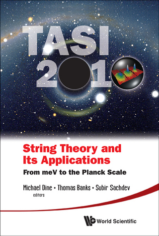 STRING THEORY & ITS APPL, TASI 2010