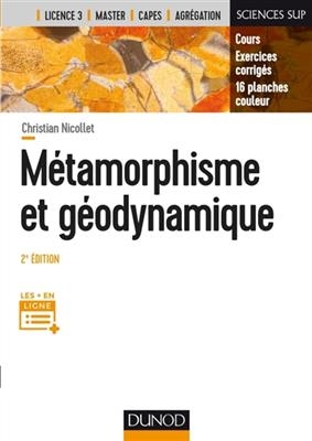 M&eacute;tamorphisme et g&eacute;odynamisme : cours et exercices corrig&eacute;s - Christian Nicollat