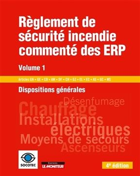 R&egrave;glement de s&eacute;curit&eacute; incendie comment&eacute; des ERP. Vol. 1. Dispositions g&eacute;n&eacute;rales : articles GN, GE, CO, AM, DF, CH, GZ... -  Socotec