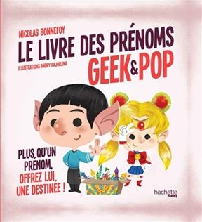 Le livre des pr&eacute;noms geek & pop - Nicolas Beaujouan
