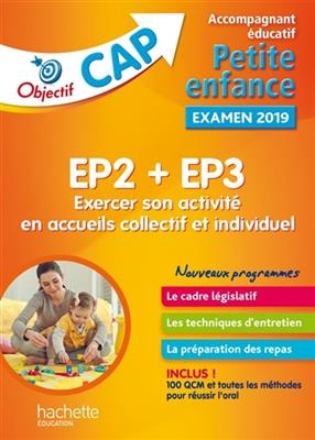 EP2 + EP3, exercer son activit&eacute; en accueils collectif et individuel : accompagnant &eacute;ducatif petite enfance, examen 20...