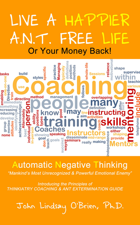 Live a Happier A.N.T. Free Life or Your Money Back -  John Lindsay