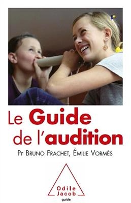 Le guide de l'audition - Bruno Frachet, Emilie Vorm&egrave;s