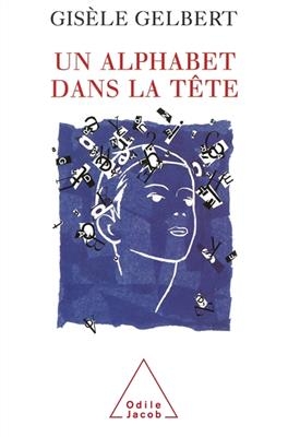 Un alphabet dans la t&ecirc;te - Gisele Gelbert