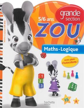 Je Vais A L'Ecole Avec Zou - Maths-Logique - Grande Section