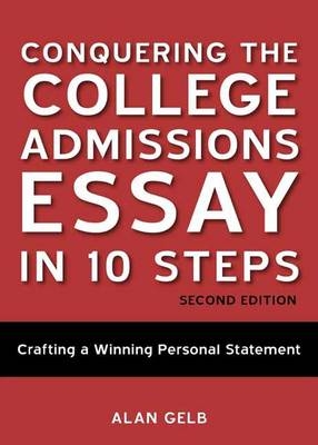 Conquering the College Admissions Essay in 10 Steps, Second Edition