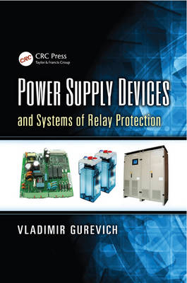 Power Supply Devices and Systems of Relay Protection -  Vladimir Gurevich