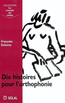 DIX HISTOIRES POUR L ORTHOPHONIE -  Estienne
