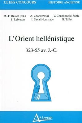 L'Orient hellénistique : 323-55 av. J.-C.