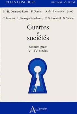 Guerres et soci&eacute;t&eacute;s : mondes grecs, Ve-VIe si&egrave;cles -  Bouchet Gontier