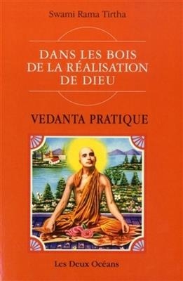VEDANTA PRATIQUE DANS LES BOIS DE LA REA -  TIRTHA SWAMI RAMA