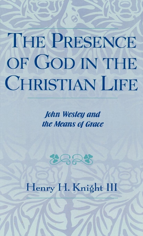 Presence of God in the Christian Life -  Henry H. Knight III