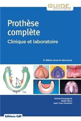 Proth&egrave;se compl&egrave;te : clinique et laboratoire - Michel Pompignoli, Jean-Yves Doukhan, Didier Raux