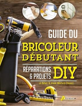 GUIDE DU BRICOLEUR DEBUTANT -  BEHARI JO