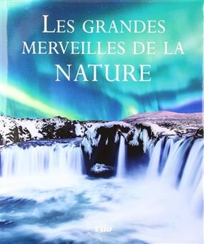 Les grandes merveilles de la nature - Valentina Facci