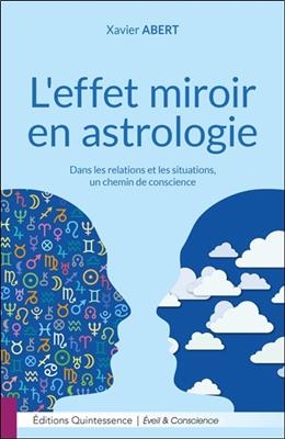 L'effet miroir en astrologie : dans les relations et les situations, un chemin de conscience - Xavier Abert