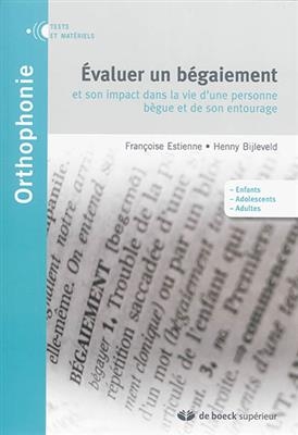 Evaluer un b&eacute;gaiement et son impact dans la vie d'une personne b&egrave;gue et de son entourage - Fran&ccedil;oise Dejong-Estienne, Henny Bijleveld