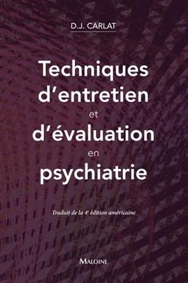 Techniques d'entretien et d'&eacute;valuation en psychiatrie - Daniel J. Carlat