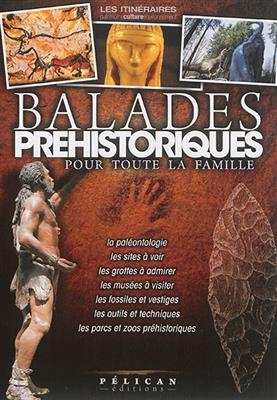 Balades pr&eacute;historiques : pour toute la famille