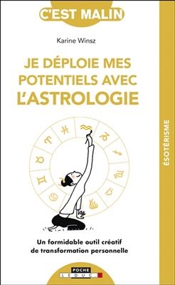 Je déploie mes potentiels avec l'astrologie : un formidable outil créatif de transformation personnelle