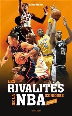 Les rivalit&eacute;s iconiques de la NBA. Vol. 2 - Julien M&uuml;ller