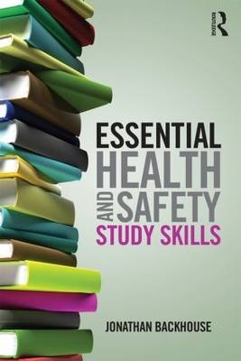 Essential Health and Safety Study Skills -  Jonathan Backhouse