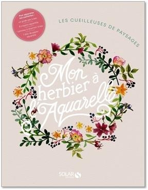 Mon herbier &agrave; l'aquarelle - Lucile Chapsal, Lise Saporita