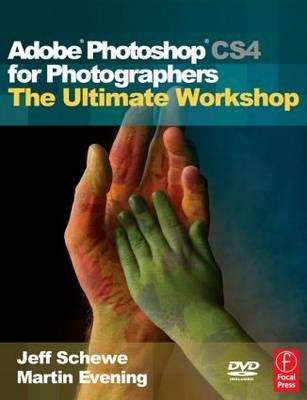 Adobe Photoshop CS4 for Photographers: The Ultimate Workshop -  Martin Evening,  Jeff Schewe