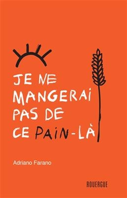 Je ne mangerai pas de ce pain-l&agrave; - Adriano Farano