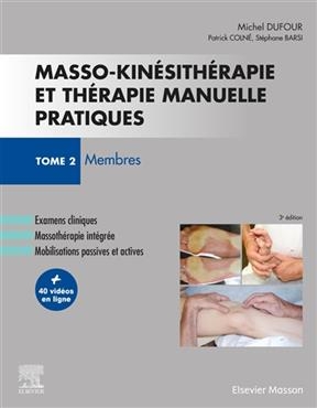 Masso-kin&eacute;sith&eacute;rapie et th&eacute;rapie manuelle pratiques. Vol. 2. Membres - Michel Dufour, St&eacute;phane Barsi, Patrick Coln&eacute;
