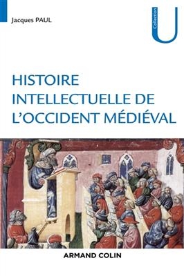 Histoire intellectuelle de l'Occident m&eacute;di&eacute;val - Jacques Paul